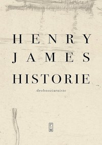 Historie drobnoziarniste - Henry James - ebook + książka
