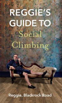 Reggie's Guide to Social Climbing - Reggie Blackrock Road - ebook