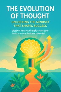 The Evolution of Thought Unlocking the Mindset That Shapes Success - Alina Frost - ebook