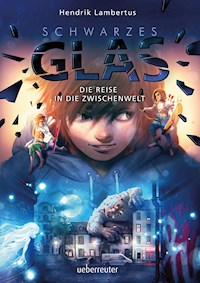 Schwarzes Glas - Die Reise in die Zwischenwelt - Lambertus Hendrik - ebook