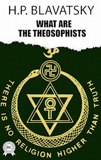 What are the Theosophists - h.p. blavatsky - ebook