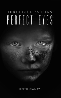 Through Less Than Perfect Eyes - Keith Canty - ebook
