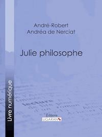 Julie philosophe - André-Robert Andréa de Nerciat - ebook