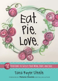 Eat Pie Love - Tara Royer Steele - ebook
