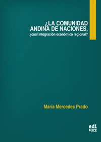 ¿La Comunidad Andina de Naciones, cuál integración económica regional? - María Mercedes Prado - ebook