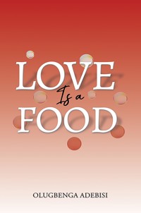Love Is a Food - Olugbenga Adebisi - ebook