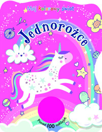 Mój kolorowy świat. Jednorożce -  - książka