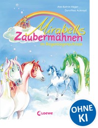 Mirabells Zaubermähnen im Regenbogenschloss (Band 1) - Ann-Katrin Heger - ebook