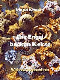 Die Engel backen Kekse - Maya Khoury - ebook