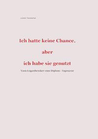 Ich hatte keine Chance, aber ich habe sie genutzt - Günter Neumärker - ebook