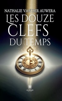 Les douze clefs du temps - Nathalie Van der Auwera - ebook