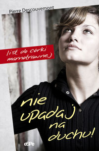 Nie upadaj na duchu - Descouvemont Pierre - książka