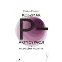 Koszmar Partcypacji + Niezależna praktyka - Markus Miessen - ebook + książka