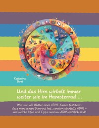 Und das Hirn wirbelt immer weiter wie im Hamsterrad - Katharina Ehret - ebook