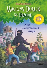 Magiczny domek na drzewie 5 Noc z wojownikami ninja - Osborne Mary Pope - książka