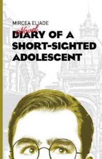 Dairy of a Short-Sighted Adolescent - Mircea Eliade - ebook