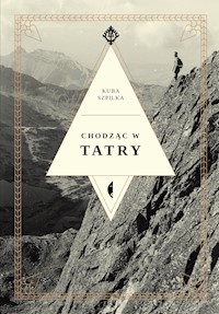 Chodząc w Tatry - Szpilka Kuba - ebook + książka