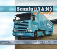 Scania 113 and 143 at Work - Patrick W. Dyer - ebook