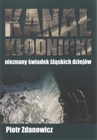 Kanał Kłodnicki - Zdanowicz Piotr - książka