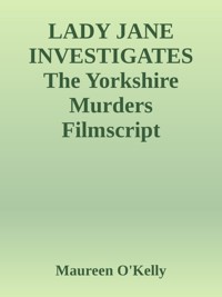 LADY JANE INVESTIGATES The Yorkshire murders Filmscript - Maureen O'Kelly - ebook