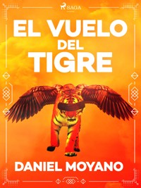 El vuelo del tigre - Daniel Moyano - ebook