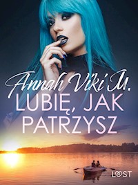 Lubię, jak patrzysz – opowiadanie erotyczne - Annah Viki M - ebook + audiobook