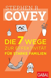 Die 7 Wege zur Effektivität für starke Familien - Stephen R. Covey - ebook