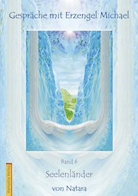 Gespräche mit Erzengel Michael, Band 6 - Natara Jörg Loskant-Heim - ebook