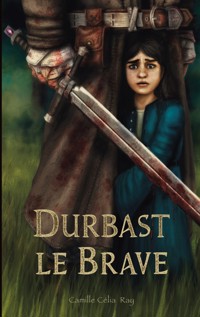 Durbast le Brave - Camille Célia Ray - ebook