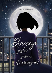 Dlaczego jesteś sama, dziewczyno? - Wrońska Anna - ebook