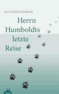 Herrn Humboldts letzte Reise - Karl-Friedrich Reinhardt - ebook
