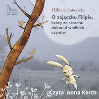 O zajączku Filipie, który ze strachu dokonał wielkich czynów - Elżbieta Zubrzycka - audiobook + książka