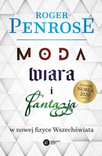 Moda, wiara i fantazja we współczesnej fizyce Wszechświata - Roger Penrose - ebook + książka