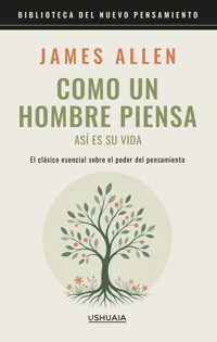 Como un hombre piensa así es su vida - James Allen - ebook