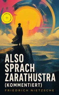 Also sprach Zarathustra (Kommentiert) - Friedrich Nietzsche - ebook