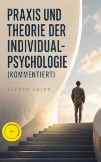 Praxis und Theorie der Individualpsychologie (Kommentiert) - Alfred Adler - ebook