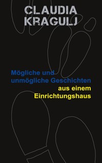 Mögliche und unmögliche Geschichten aus einem Einrichtungshaus - Claudia Kragulj - ebook