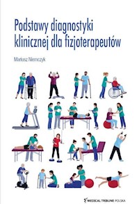 Podstawy diagnostyki klinicznej dla fizjoterapeutów - Niemczyk Mariusz - książka