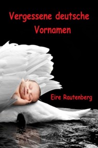 Vergessene deutsche Vornamen - Eire Rautenberg - ebook
