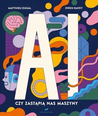 AI. Czy zastapią nas maszyny - Matthieu Dugal - książka