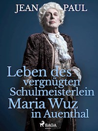 Leben des vergnügten Schulmeisterlein Maria Wuz in Auenthal - Jean Paul - ebook