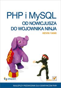 PHP i MySQL Od nowicjusza do wojownika ninja - Yank Kevin - książka
