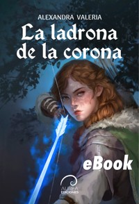La Ladrona de la Corona - Alexandra Valeria - ebook