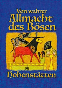 Von wahrer Allmacht des Bösen - Johnnes H. von Hohenstätten - ebook