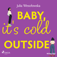 Baby, it's cold outside - Julia Wesołowska - ebook + audiobook