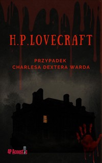 Świat mroku Lovecrafta: Przypadek Charlesa Dextera Warda - H.P. Lovecraft - ebook + audiobook + książka