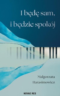 I będę sam, i będzie spokój - Harasimowicz Małgorzata - książka