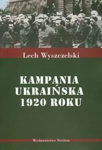 Kampania Ukraińska 1920 roku - Wyszczelski Lech - książka