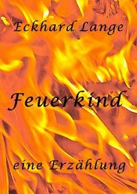 Feuerkind - Eckhard Lange - ebook