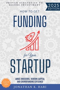 How to Get Funding for Your Startup: - Jonathan K. Hari - ebook